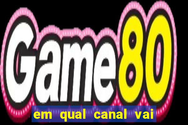 em qual canal vai passar o jogo do inter